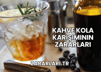 Kahve Kola Karışımının Zararları