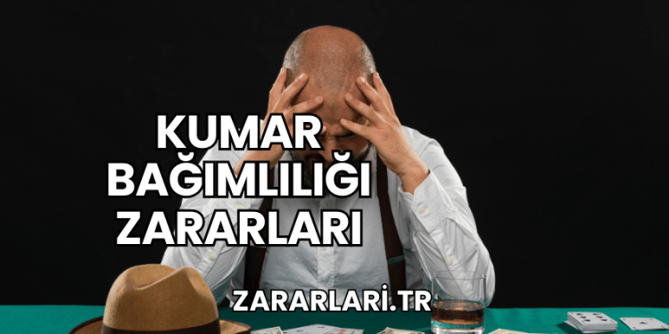Kumar Bağımlılığı Zararları