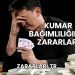 Kumar Bağımlılığının Zararları