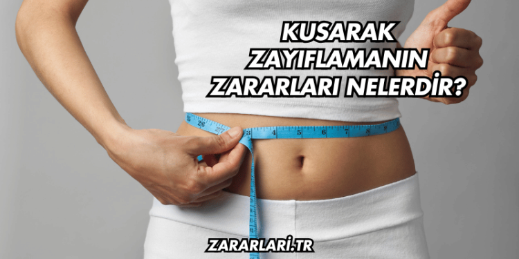 Kusarak Zayıflamanın Zararları Nelerdir?