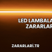 LED Lambaların Zararları