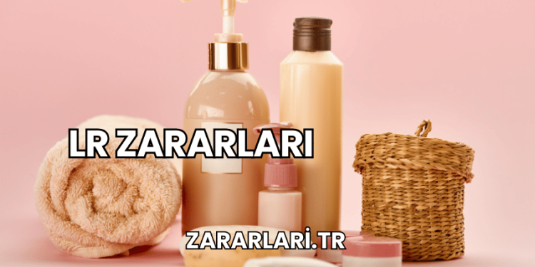 LR Zararları