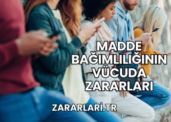 Madde Bağımlılığının Vücuda Zararları