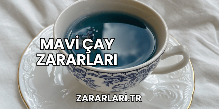 Mavi Çay Zararları