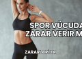 Spor Vücuda Zarar Verir mi?
