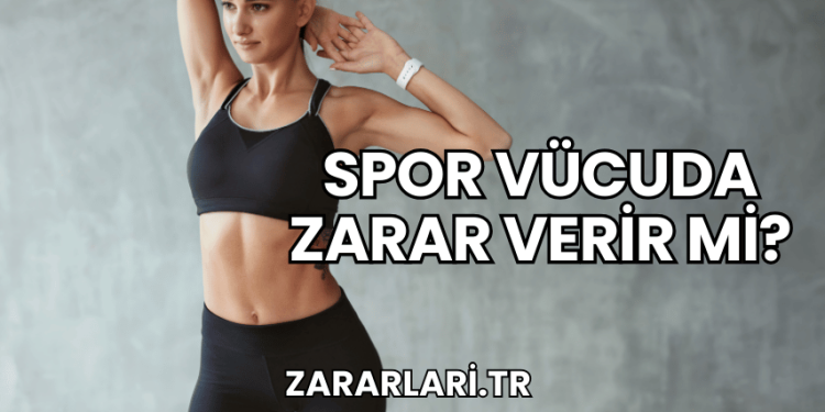 Spor Vücuda Zarar Verir mi?