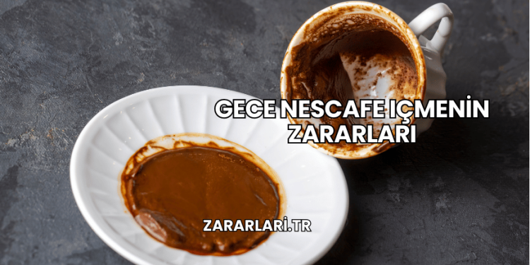 Gece Nescafe Içmenin Zararları