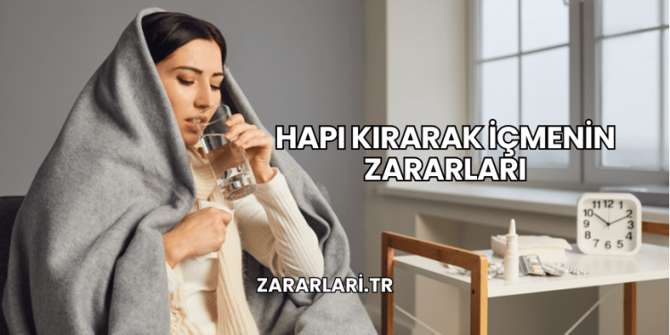 Hapı Kırarak İçmenin Zararları