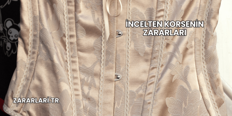 İncelten Korsenin Zararları