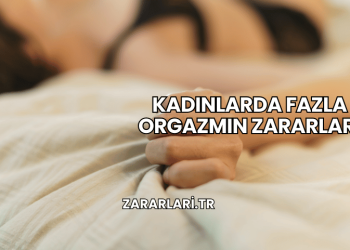Kadınlarda Fazla Orgazmın Zararları
