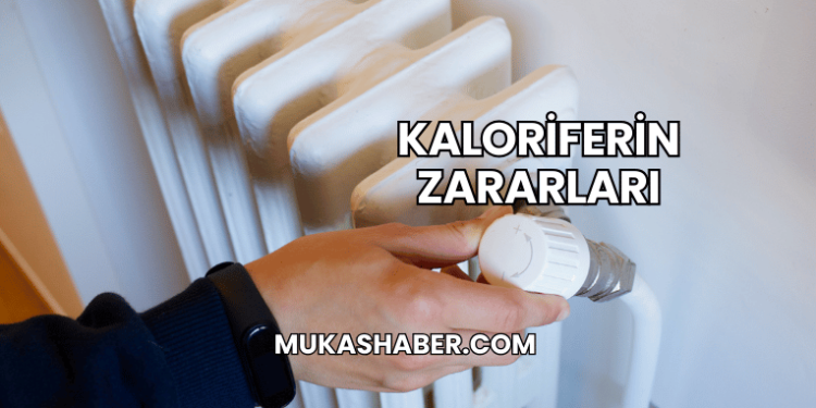 Kaloriferin Zararları