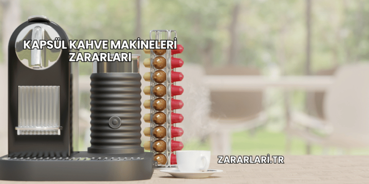 Kapsül Kahve Makineleri Zararları