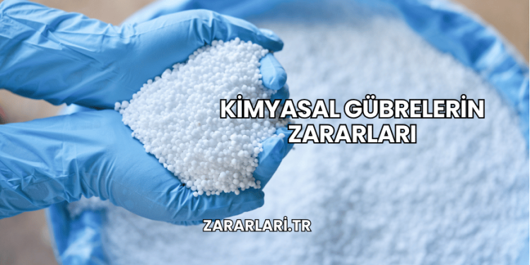 Kimyasal Gübrelerin Zararları