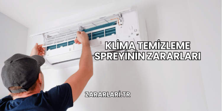 Klima Temizleme Spreyinin Zararları