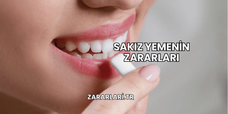 Sakız Yemenin Zararları