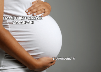 Hamilelikte Varisin Zararları