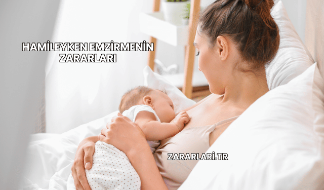 Hamileyken Emzirmenin Zararları