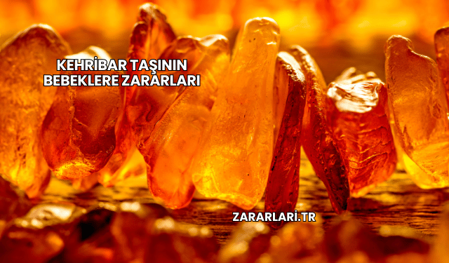 Kehribar Taşının Bebeklere Zararları