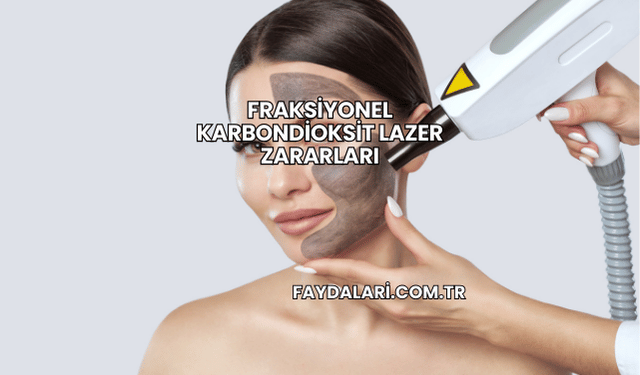 Fraksiyonel Karbondioksit Lazer Zararları