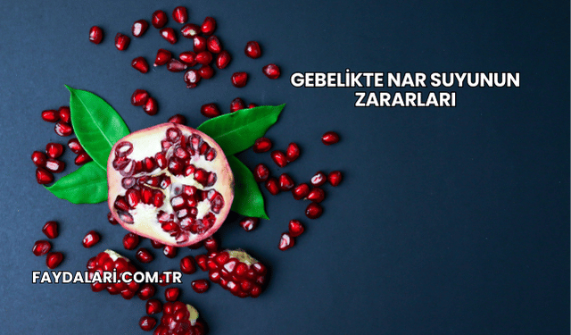 Gebelikte Nar Suyunun Zararları