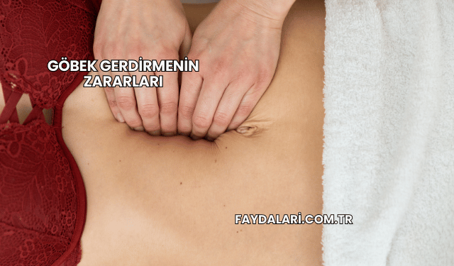 Göbek Gerdirmenin Zararları