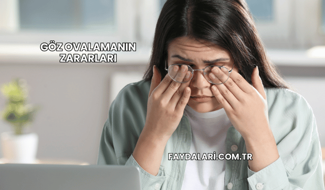 Göz Ovalamanın Zararları