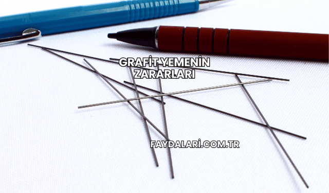 Grafit Yemenin Zararları