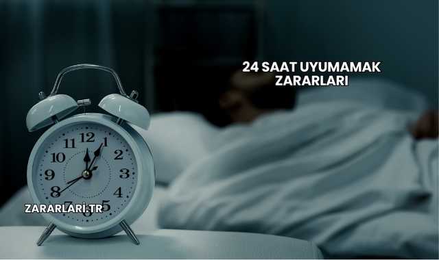 24 Saat Uyumamak Zararları