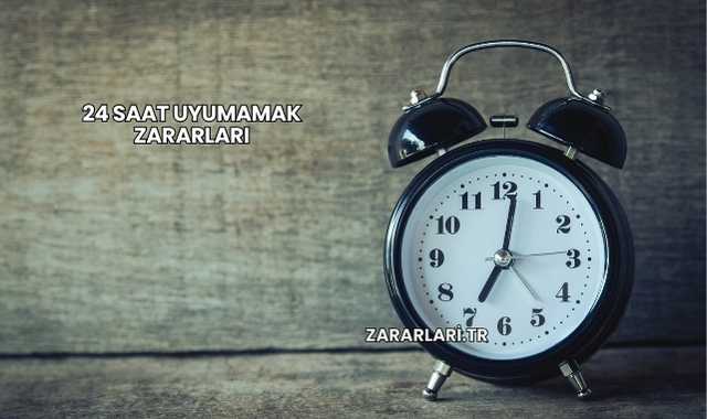 24 Saat Uyumamak Zararları