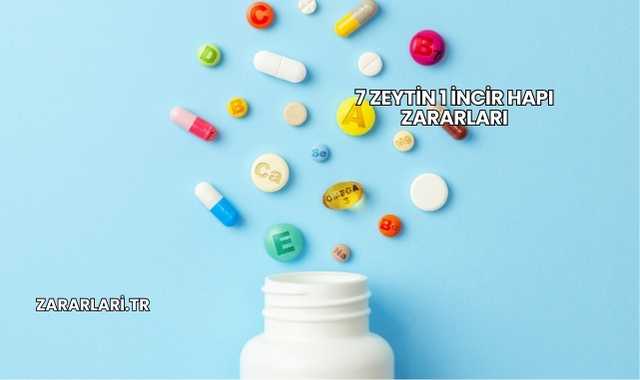 7 Zeytin 1 İncir Hapı Zararları