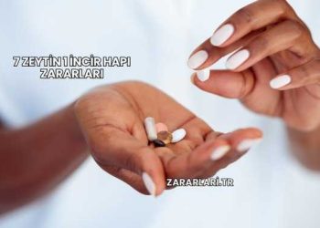 7 Zeytin 1 İncir Hapı Zararları