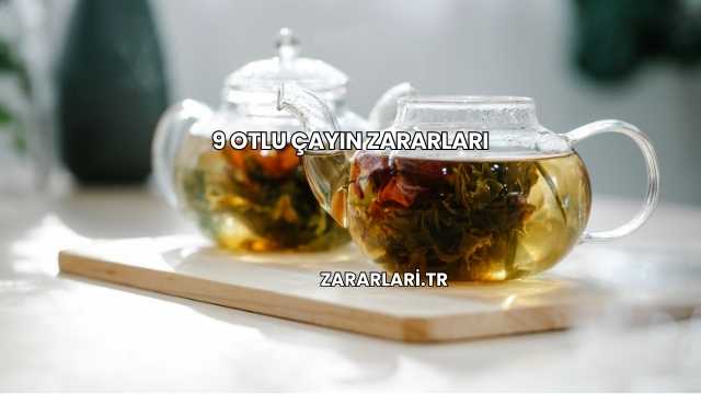9 Otlu Çayın Zararları