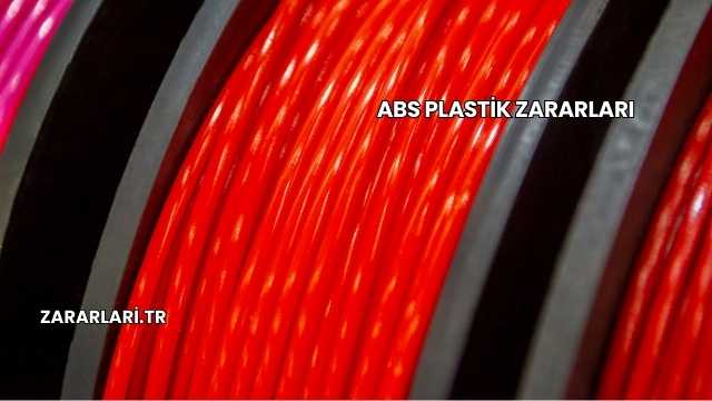 Abs Plastik Zararları