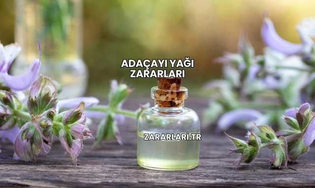 Adaçayı Yağı Zararları