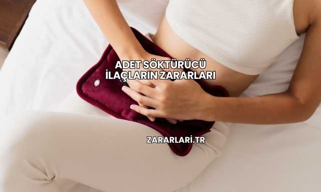 Adet Söktürücü İlaçların Zararları