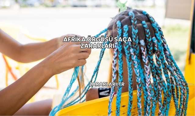 Afrika Örgüsü Saça Zararları