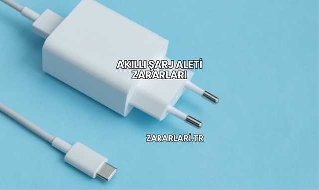 Akıllı Şarj Aleti Zararları