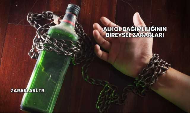 Alkol Bağımlılığının Bireysel Zararları