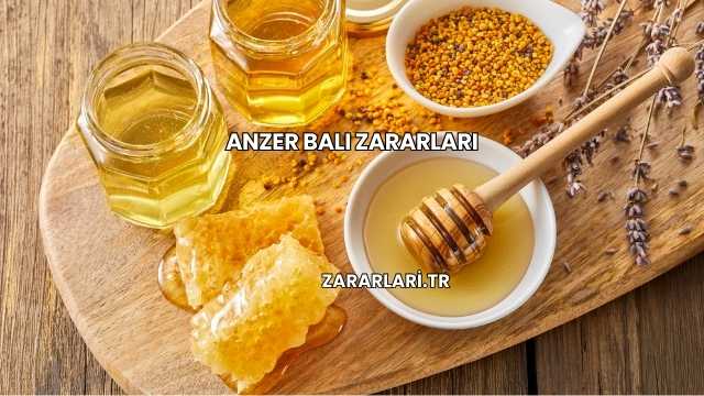 Anzer Balı Zararları