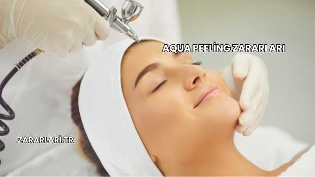 Aqua Peeling Zararları