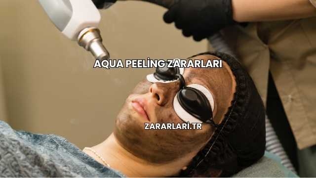 Aqua Peeling Zararları