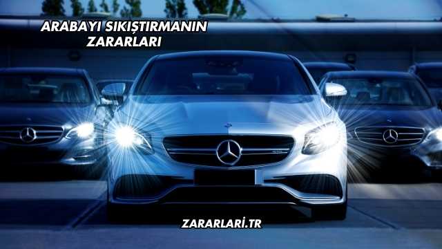 Arabayı Sıkıştırmanın Zararları
