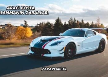 Aracı Boşta Kullanmanın Zararları