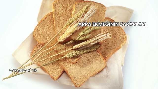 Arpa Ekmeğinin Zararları