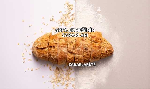 Arpa Ekmeğinin Zararları