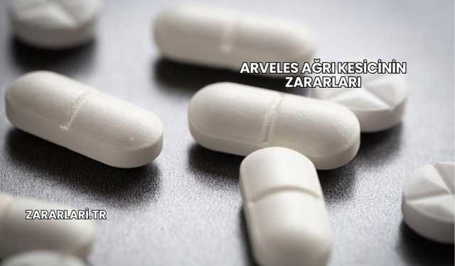 Arveles Ağrı Kesicinin Zararları
