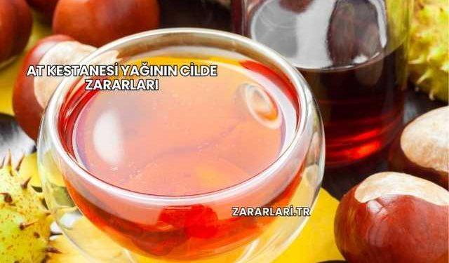 At Kestanesi Yağının Cilde Zararları