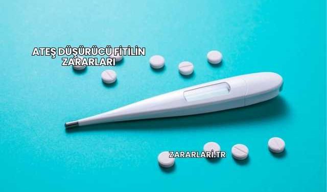 Ateş Düşürücü Fitilin Zararları