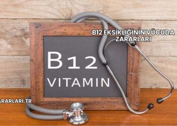 B12 Eksikliğinin Vücuda Zararları
