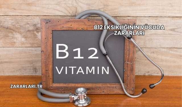 B12 Eksikliğinin Vücuda Zararları